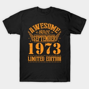 Awesome Since September 1973 Limited Edition Happy Birthday 47 Years Old To Me You T-Shirt